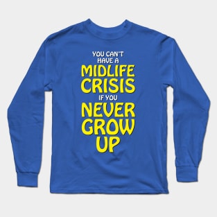 Midlife Crisis Long Sleeve T-Shirt